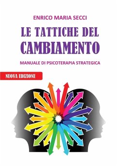 Le Tattiche del Cambiamento - Manuale di Psicoterapia Strategica - Secci, Enrico Maria