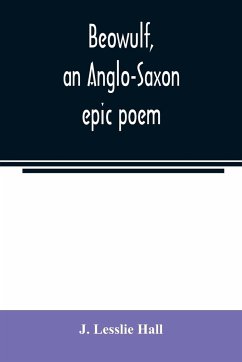 Beowulf, an Anglo-Saxon epic poem von J. Lesslie Hall - englisches Buch ...