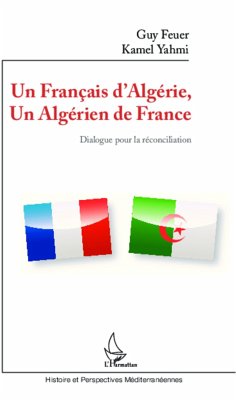 Un Français d'Algérie, un Algérien de France - Feuer, Guy; Yahmi, Kamel