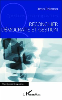 Réconcilier démocratie et gestion - Brilman, Jean