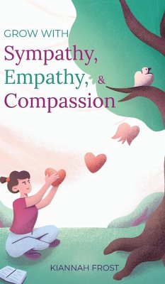 Grow With Sympathy, Empathy, & Compassion - Frost, Kiannah