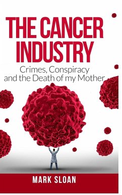 The Cancer Industry - Sloan, Mark