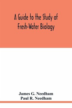 A Guide to the Study of Fresh-Water Biology - G. Needham, James; R. Needham, Paul