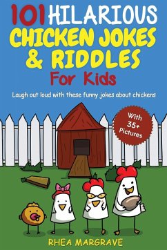 101 Hilarious Chicken Jokes & Riddles For Kids - Margrave, Rhea