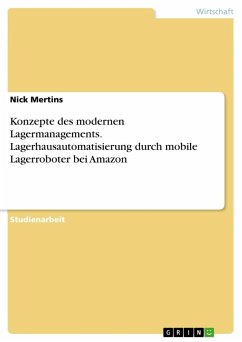 Konzepte des modernen Lagermanagements. Lagerhausautomatisierung durch mobile Lagerroboter bei Amazon