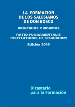 LA FORMACIÓN DE LOS SALESIANOS DE DON BOSCO - PRINCIPIOS Y NORMAS - de Don Bosco, Salesianos