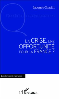 La crise, une opportunité pour la France ? - Charlin, Jacques