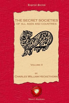 The Secret Societies of all Ages and Countries. Volume II - Heckethorn, Charles William