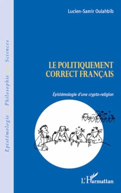 Le politiquement correct français - Oulahbib, Lucien-Samir