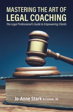 Mastering the Art of Legal Coaching - Stark, Jo-Anne