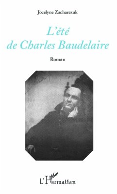 L'été de Charles Baudelaire - Zacharezuk, Jocelyne