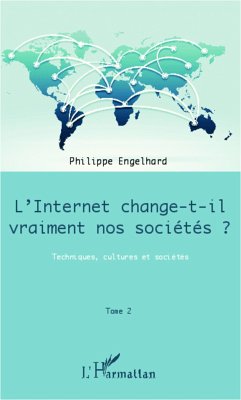 Internet change-t-il vraiment nos sociétés ? (Tome 2) - Engelhard, Philippe