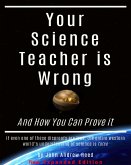 Your Science Teacher is Wrong New Expanded Edition (eBook, ePUB)