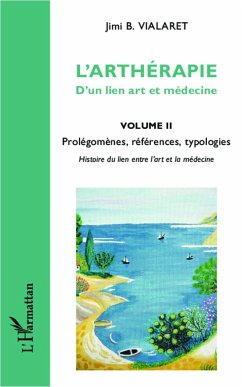 L'arthérapie d'un lien art et médecine (Volume 2) - Vialaret, Jimi B.