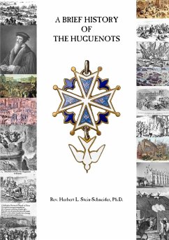 A Brief History of the Huguenots - Stein-Schneider, Herbert