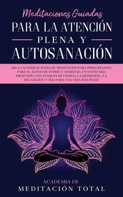 Meditaciones Guiadas Para La Atención Plena y Autosanación - Total, Academia de Meditación