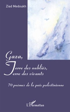 Gaza, Terre des oubliés, Terre des vivants - Medoukh, Ziad