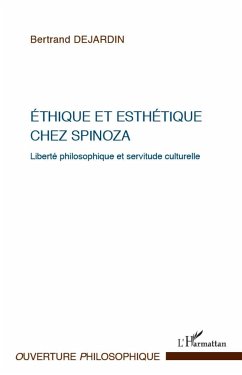 Ethique et esthétique chez Spinoza - Dejardin, Bertrand
