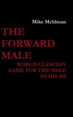 The Forward Male - World-class day game for the male in his 20s - Mehlman, Mike