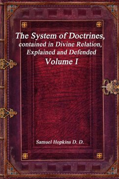 The System of Doctrines, contained in Divine Relation, Explained and Defended Volume I - Hopkins, Samuel