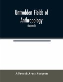 Untrodden fields of anthropology