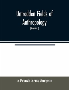 Untrodden fields of anthropology - French Army Surgeon, A.