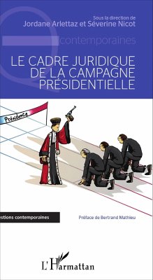 Le cadre juridique de la campagne présidentielle - Nicot, Séverine; Arlettaz, Jordane