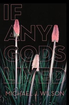 If Any Gods Lived: Poems - Wilson, Michael J