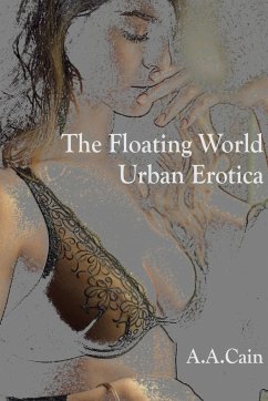 The Floating World - Urban Erotica - Cain, A. A.