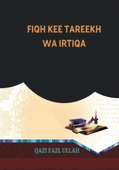 Fiqh Kee Tareekh Wa Irtiqa - Fazl Ullah, Qazi