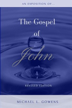 An Exposition of the Gospel of John - Gowens, Michael L.