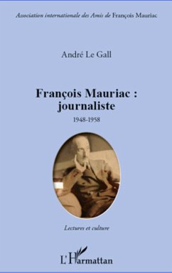 François Mauriac : journaliste - Le Gall, André