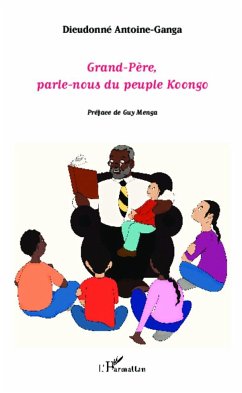 Grand-Père, parle-nous du peuple koongo - Antoine-Ganga, Dieudonné