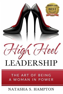 High Heel Leadership: The Art of Being A Woman In Power - Hampton, Natasha S.