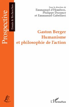Gaston Berger Humanisme et philosophie de l'action - D'Hombres, Emmanuel; Durance, Philippe; Gabellieri, Emmanuel