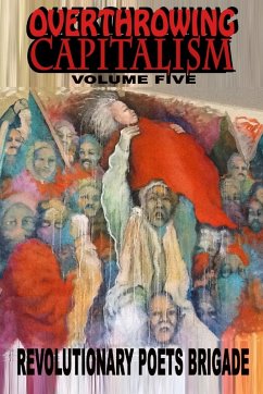 Overthrowing Capitalism, Volume Five - Revolutionary Poets Brigade Overthrowing Capitalism, Volume Five - Revolutionary Poets Brigade