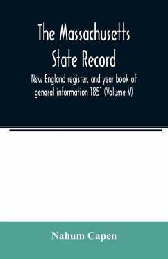 The Massachusetts state record, New England register, and year book of general information 1851 (Volume V) - Capen, Nahum