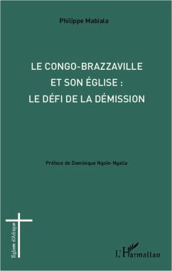 Congo-Brazzaville et son église : le défi de la démission - Mabiala, Philippe