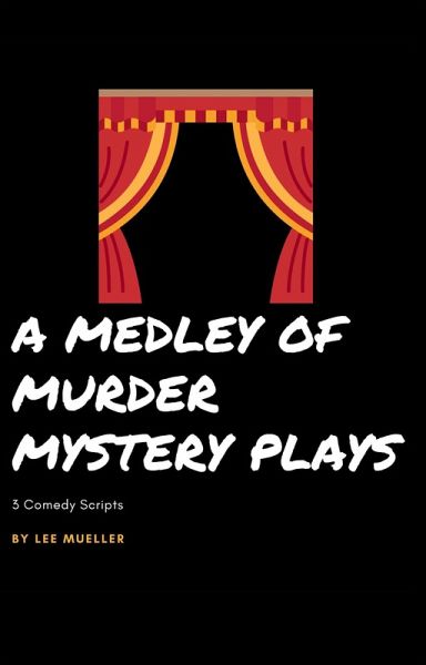A Medley Of Murder Mystery Plays (Play Dead Murder Mystery Plays, #1) (eBook, ePUB) A Medley Of Murder Mystery Plays (Play Dead Murder Mystery Plays, #1) (eBook, ePUB)