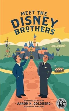 Meet the Disney Brothers: A Unique Biography About Walt Disney - Goldberg, Aaron H.