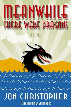 Meanwhile There Were Dragons - Christopher, Jon