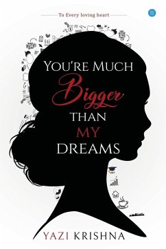 You're much bigger than my dreams - Kuchibhotla, Mohana Sri Krishna Yazi