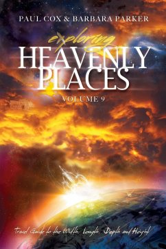 Exploring Heavenly Places - Volume 9 - Travel Guide to the Width, Length, Depth and Height - Cox, Paul; Parker, Barbara