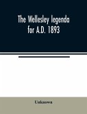 The Wellesley legenda for A.D. 1893