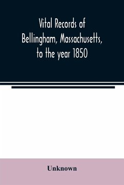 Vital records of Bellingham, Massachusetts, to the year 1850 - Unknown