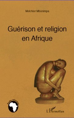 Guérison et religion en Afrique - Mbonimpa, Melchior