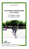 Le sonore, l'imaginaire et la ville