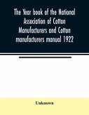 The Year book of the National Association of Cotton Manufacturers and Cotton manufacturers manual 1922