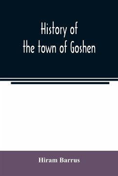 History of the town of Goshen, Hampshire County, Massachusetts, from its first settlement in 1761 to 1881, with family sketches - Barrus, Hiram