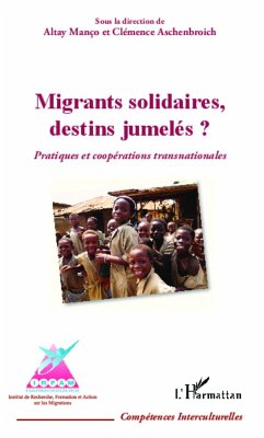 Migrants solidaires, destins jumelés ? - Aschenbroich, Clémence; Manço, Altay